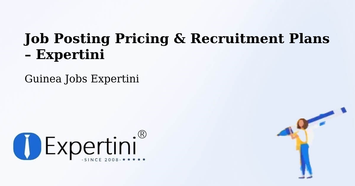 Job Posting Pricing & Recruitment Plans – Kérouané - Kérouané, Guinea Jobs Expertini