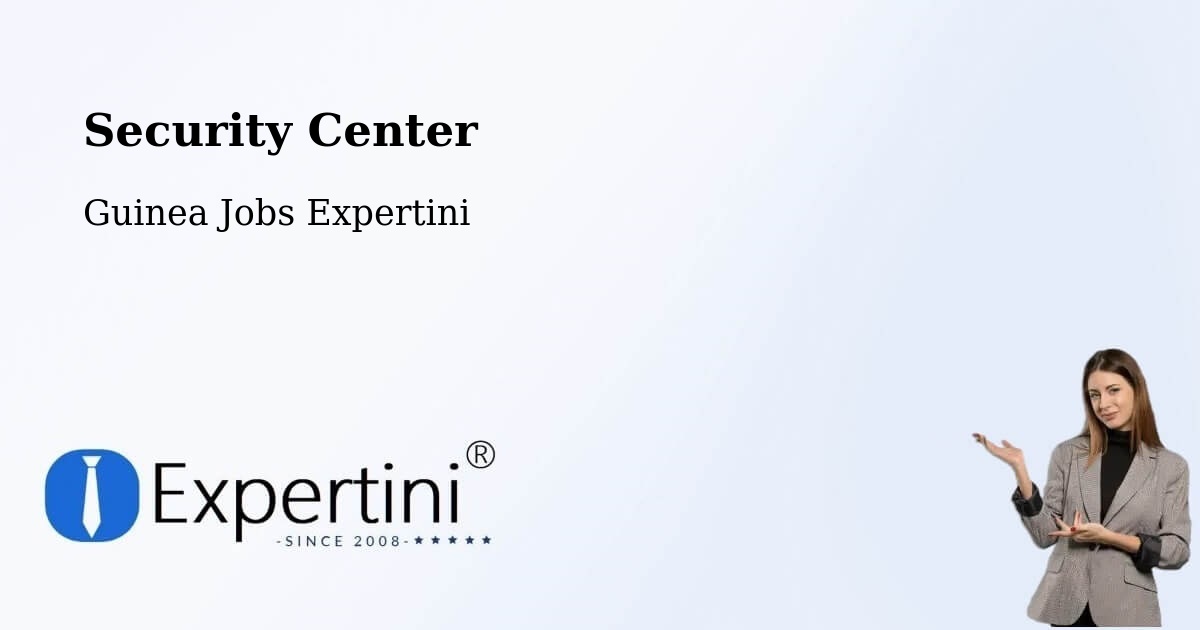 Security & Compliance – Kérouané - Guinea Jobs Expertini